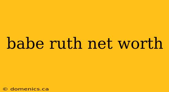 babe ruth net worth