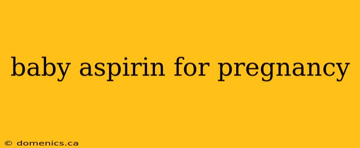 baby aspirin for pregnancy