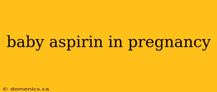 baby aspirin in pregnancy