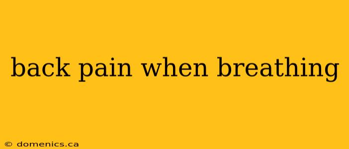back pain when breathing