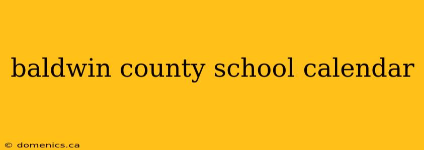 baldwin county school calendar