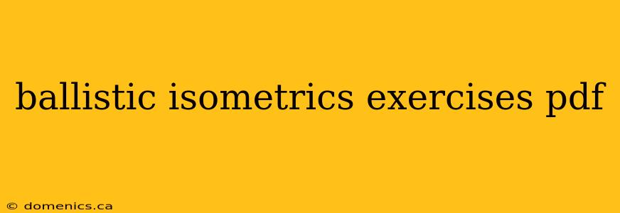 ballistic isometrics exercises pdf