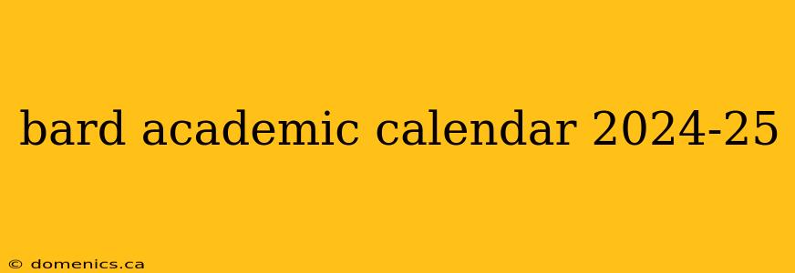 bard academic calendar 2024-25