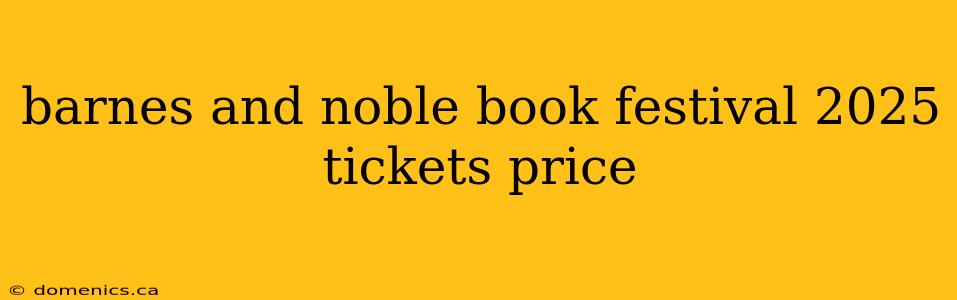 barnes and noble book festival 2025 tickets price