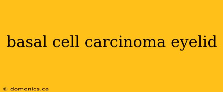 basal cell carcinoma eyelid