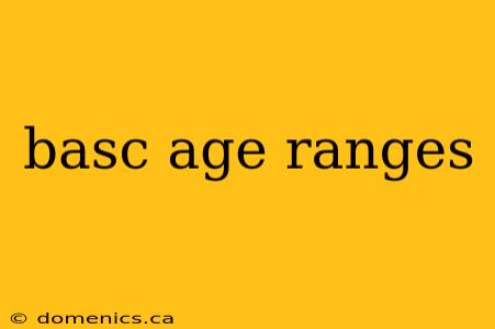 basc age ranges