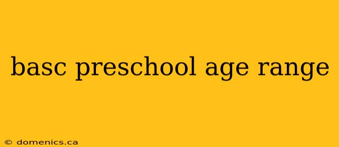 basc preschool age range