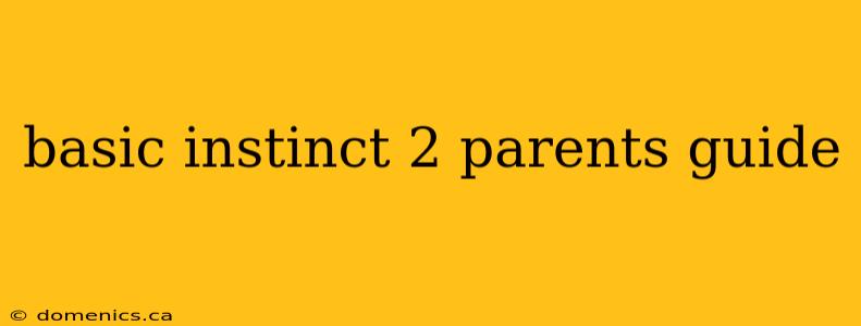 basic instinct 2 parents guide