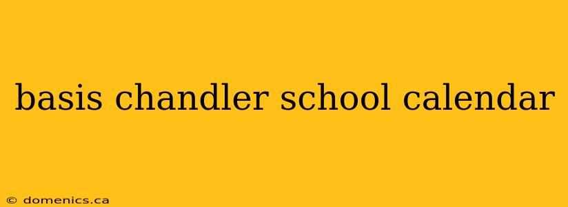 basis chandler school calendar