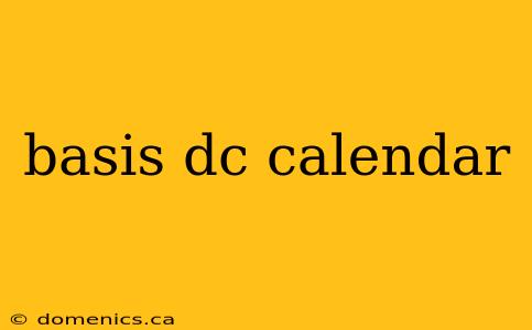 basis dc calendar