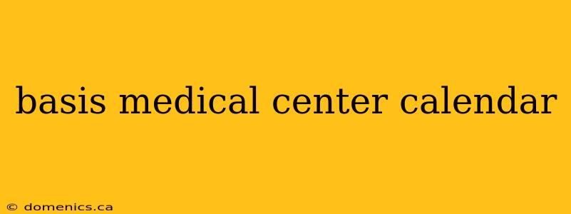 basis medical center calendar