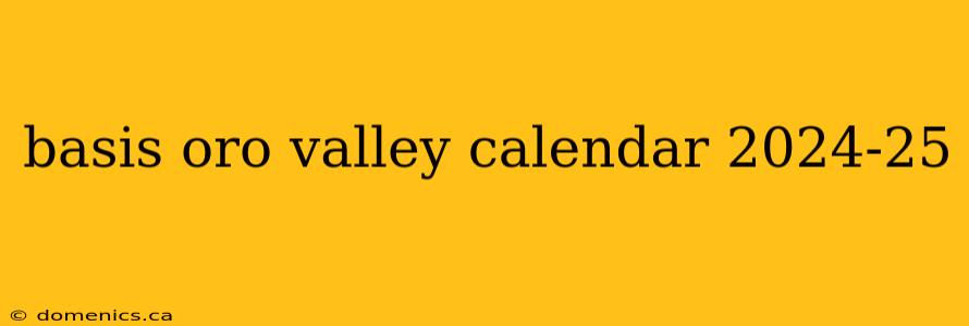 basis oro valley calendar 2024-25