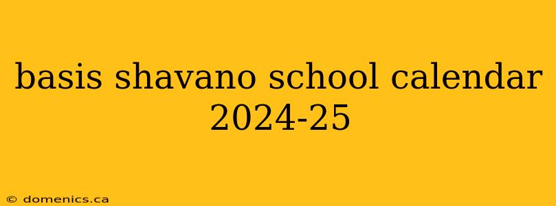 basis shavano school calendar 2024-25