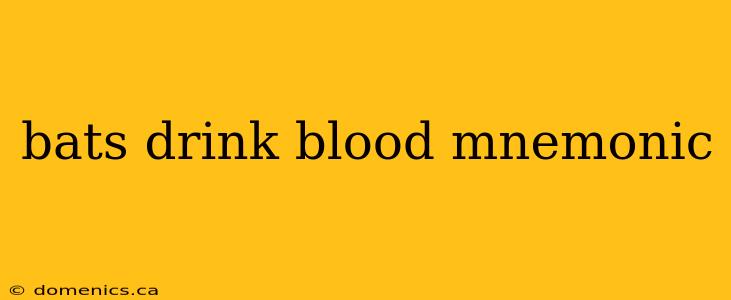 bats drink blood mnemonic