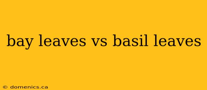 bay leaves vs basil leaves