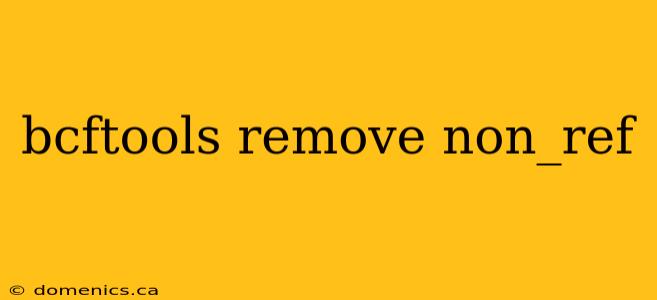 bcftools remove non_ref