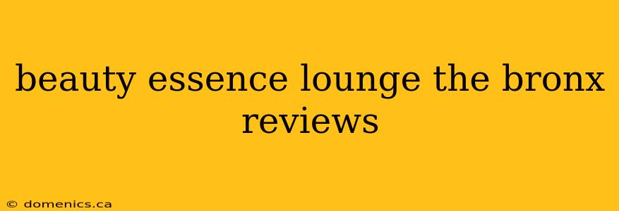beauty essence lounge the bronx reviews