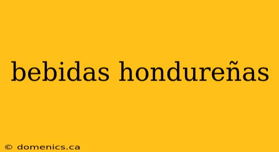 bebidas hondureñas