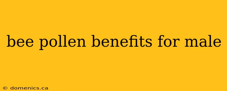 bee pollen benefits for male