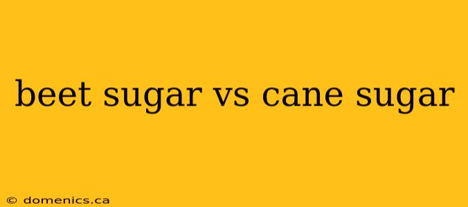 beet sugar vs cane sugar