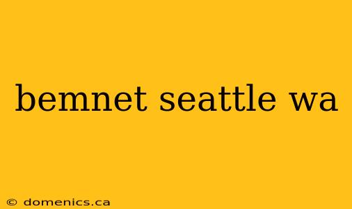 bemnet seattle wa