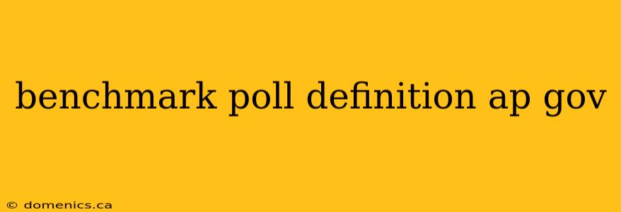benchmark poll definition ap gov