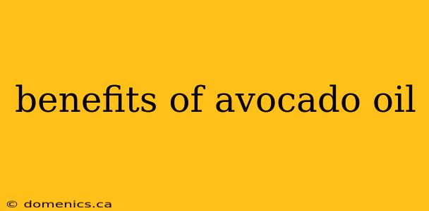 benefits of avocado oil