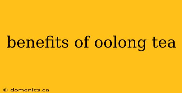 benefits of oolong tea