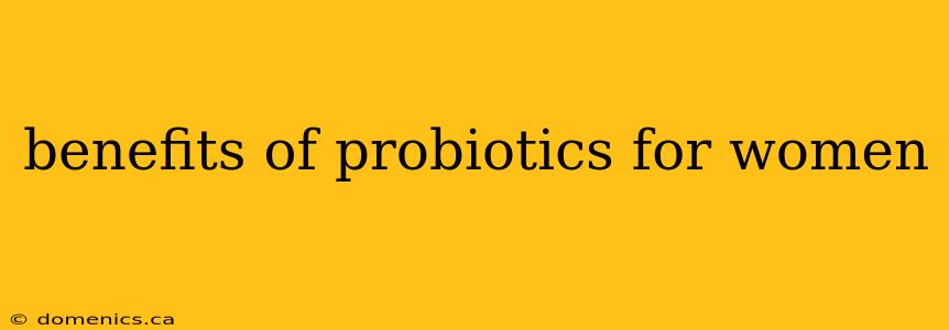 benefits of probiotics for women