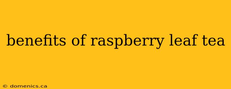 benefits of raspberry leaf tea