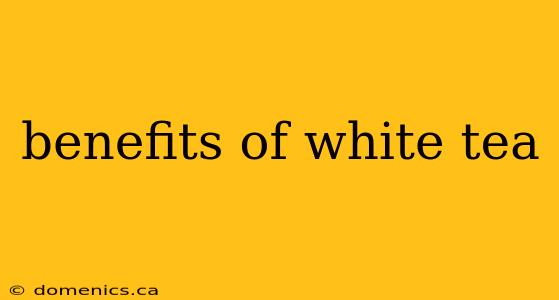 benefits of white tea