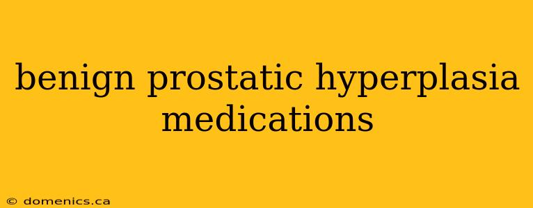 benign prostatic hyperplasia medications