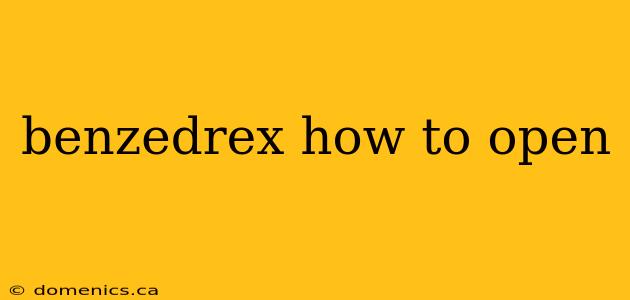 benzedrex how to open