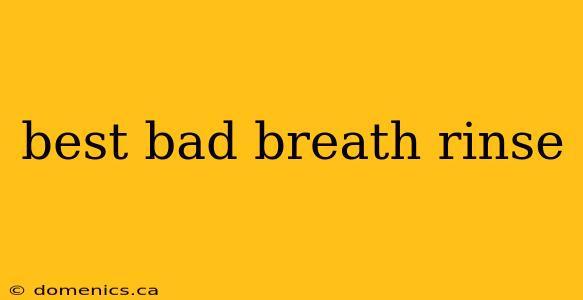 best bad breath rinse