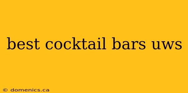 best cocktail bars uws