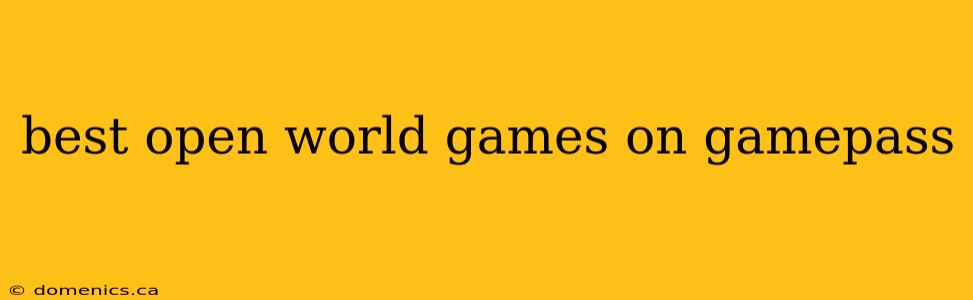 best open world games on gamepass