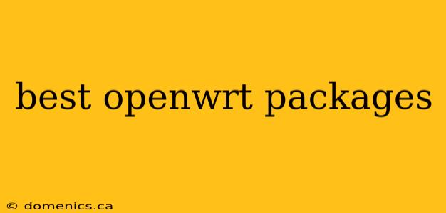 best openwrt packages