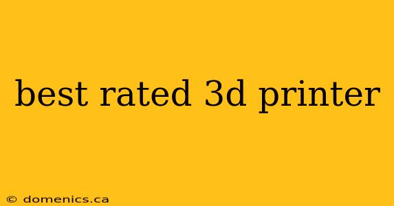 best rated 3d printer