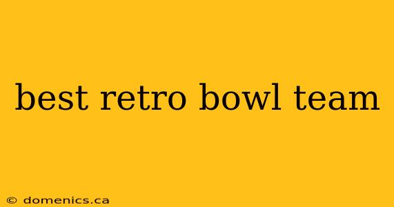 best retro bowl team