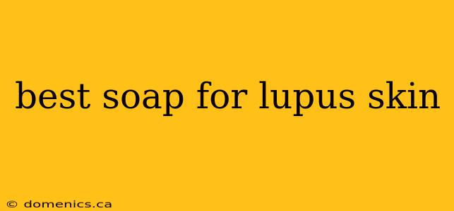 best soap for lupus skin