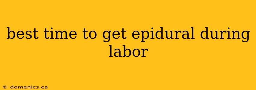 best time to get epidural during labor