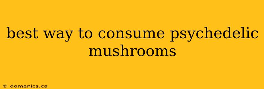 best way to consume psychedelic mushrooms