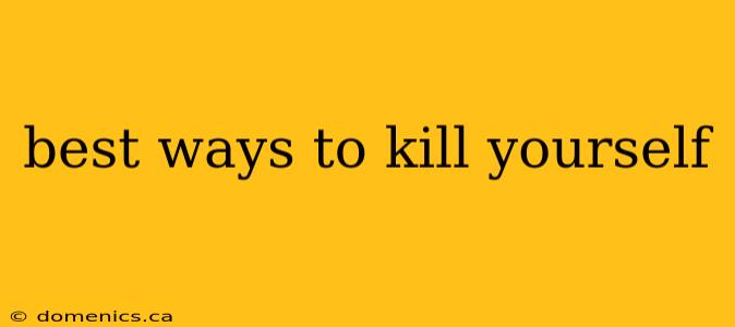 best ways to kill yourself