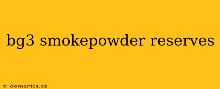 bg3 smokepowder reserves