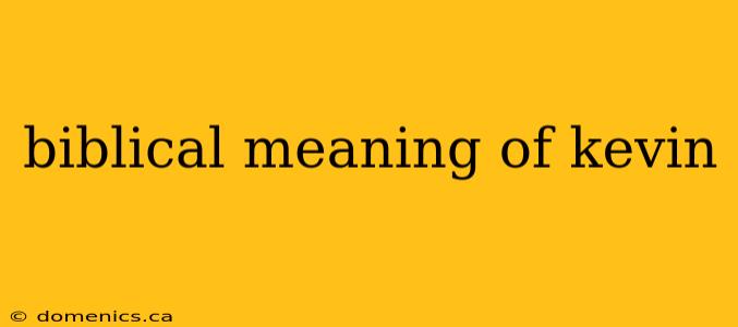 biblical meaning of kevin
