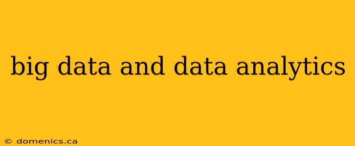 big data and data analytics