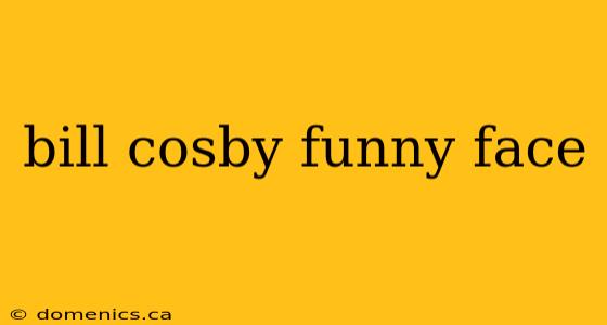 bill cosby funny face