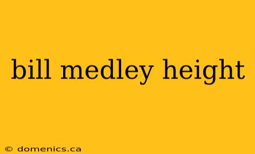 bill medley height