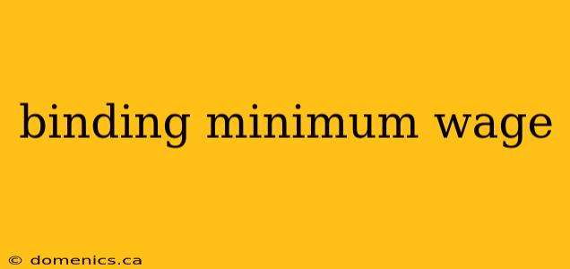 binding minimum wage