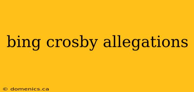 bing crosby allegations